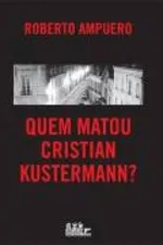 Cover of Quem Matou Cristian Kustermann?