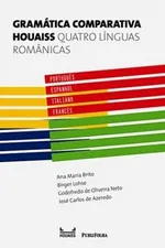 Cover of Gramática Comparativa Houaiss: Quatro Línguas Românicas