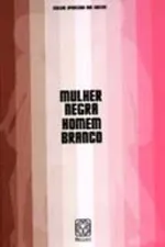 Cover of MULHER NEGRA HOMEM  BRANCO