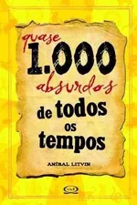 Cover of Quase 1.000 Absurdos de Todos os Tempos