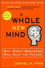 Cover of A Whole New Mind: Why Right-Brainers Will Rule the Future