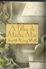 Capa de A filha de minha mãe