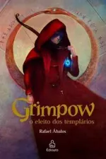 Cover of Grimpow - O eleito dos templários