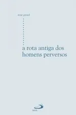 Cover of A Rota Antiga dos Homens Perversos