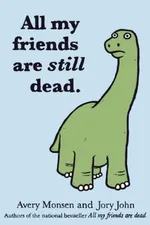 Cover of All my friends are still dead