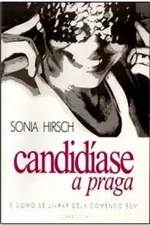Cover of Candidíase, a Praga - E Como Se Livrar Dela Comendo Bem
