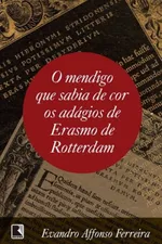 Cover of O mendigo que sabia de cor os adágios de Erasmo de Rotterdam