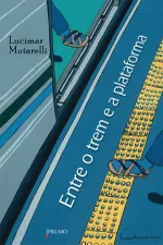 Cover of Entre o trem e a plataforma