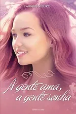 Cover of A gente ama, a gente sonha