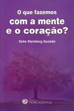 Cover of O que fazemos com a mente e o coração?