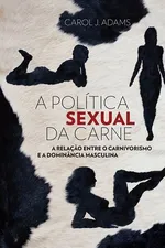 Capa de A Política Sexual da Carne
