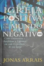 Cover of Uma Igreja Positiva Em Um Mundo Negativo