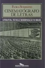 Cover of Cinematógrafo de letras: literatura, técnica e modernização no Brasil.