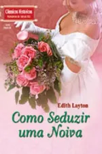 Cover of Como Seduzir uma Noiva