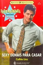 Cover of Sexy Demais Para Casar