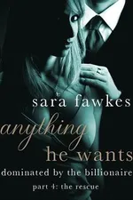 Cover of Anything He Wants: The Rescue