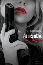 Cover of Ao meu ídolo, com amor