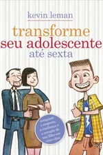 Cover of Transforme seu adolescente até sexta