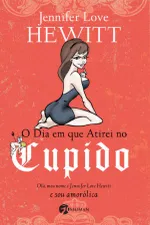 Cover of O dia em que atirei no Cupido