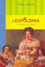 Cover of Leopoldina: a Princesa do Brasil