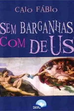Cover of Sem Barganhas com Deus