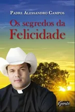 Cover of Os Segredos da Felicidade