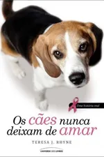 Cover of Os Cães Nunca Deixam de Amar