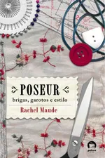 Cover of Poseur - Brigas, Garotos e Estilo