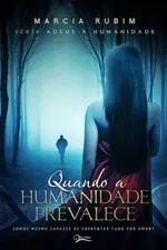 Cover of Quando a Humanidade Prevalece (Série Adeus a Humanidade #2)