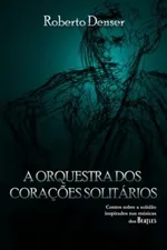 Cover of A Orquestra dos Corações Solitários