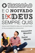 Cover of O namoro e o noivado que Deus sempre quis