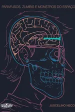 Cover of Parafusos, Zumbis e Monstros do Espaço