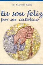 Cover of Eu sou feliz por ser católico