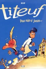 Cover of Titeuf - Isso Não É Justo...