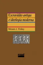 Cover of Escravidão antiga e ideologia moderna