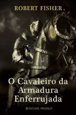 Cover of O Cavaleiro da Armadura Enferrujada