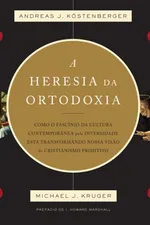 Cover of A Heresia da Ortodoxia