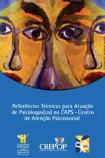 Cover of Referências Técnicas para a Atuação de Psicólogas(os) no CAPS - Centro de Atenção Psicossocial