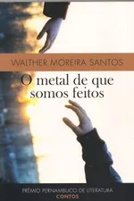 Cover of O metal de que somos feitos
