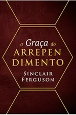 Cover of A Graça do Arrependimento