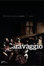 Cover of Caravaggio: Um Nome Escrito em Sangue