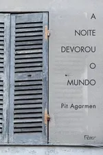 Cover of A Noite Devorou O Mundo