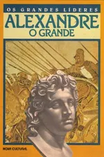 Cover of Os grandes líderes:  Alexandre, o Grande