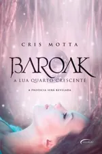 Cover of Baroak- A Lua Quarto Crescente - volume 2 da Trilogia Baroak