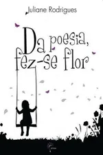 Cover of Da Poesia, fez-se Flor