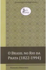 Cover of O Brasil no Rio da Prata (1822-1994)