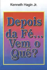 Cover of Depois da Fé... Vem o Quê?