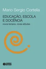 Cover of Educação, escola e docência - novos tempos, novas atitudes