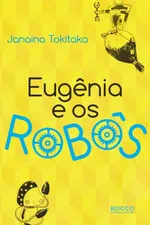 Cover of Eugênia e os Robôs