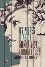 Cover of Os piores dias de minha vida foram todos